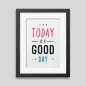 Today is a good day Framed poster